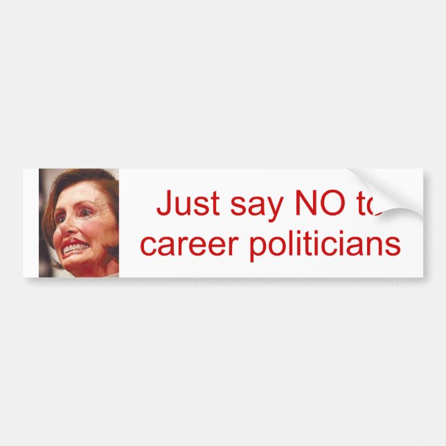 just say NO to career politicians/Nancy Pelosi Bumper Sticker (Front)
