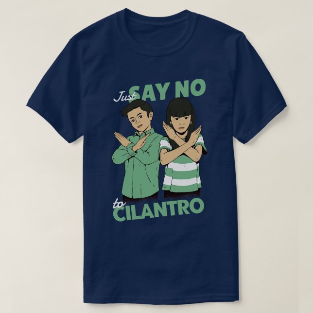 Just Say No to Cilantro T-Shirt (Design Front)