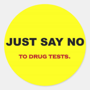 just-say-no-to-drug-tests classic round sticker