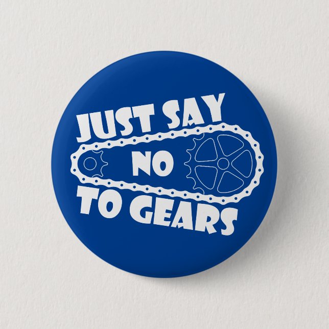 Just Say No To Gears 6 Cm Round Badge (Front)