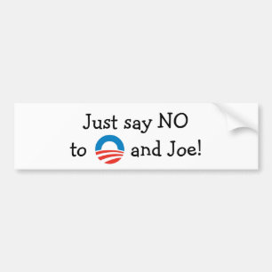 Just say NO to O and Joe! NOBAMA bumper sticker