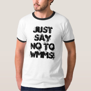Just Say No To WMMS! T-Shirt