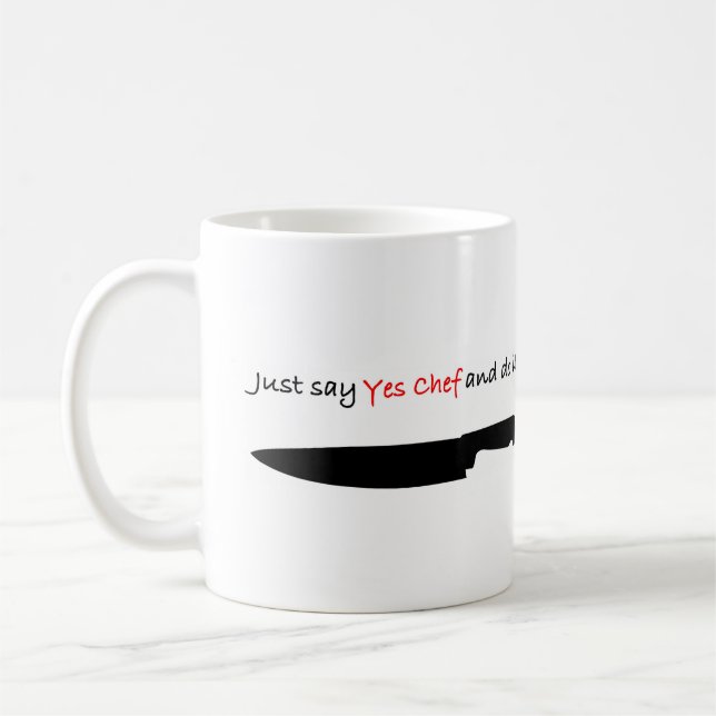 Just say "Yes Chef" and do it. Coffee Mug (Left)