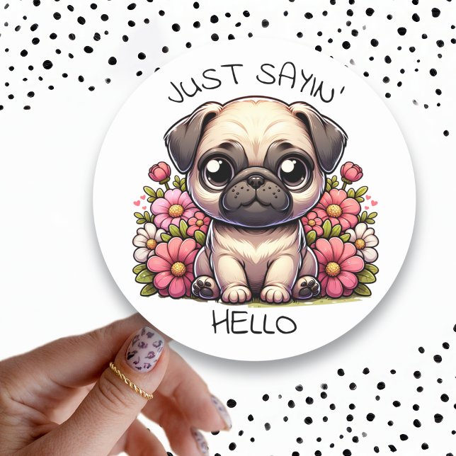 Just Sayin' Hello! Cute Pug Puppy Dog Classic Round Sticker (Creator Uploaded)