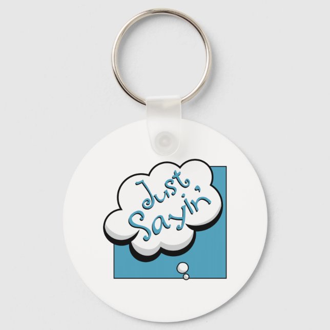 Just Sayin Key Ring (Front)