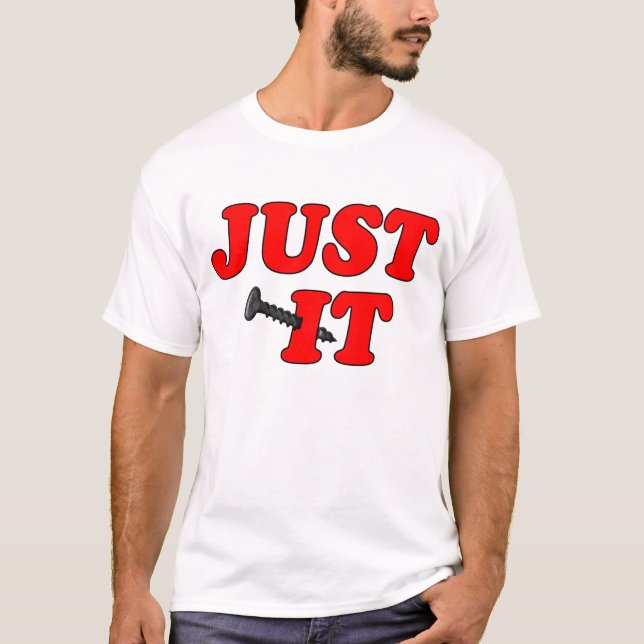 Just "Screw" It T-Shirt (Front)