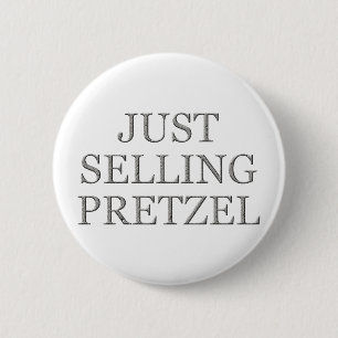 Just Selling Pretzel - Special Request 6 Cm Round Badge