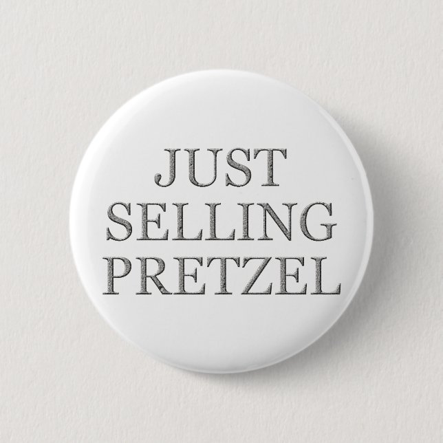 Just Selling Pretzel - Special Request 6 Cm Round Badge (Front)