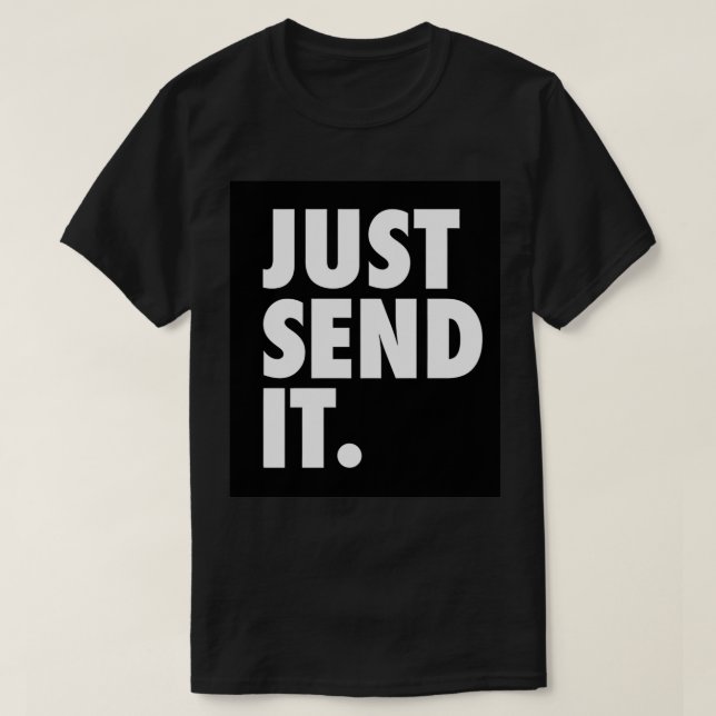 Just Send IT T-Shirt (Design Front)