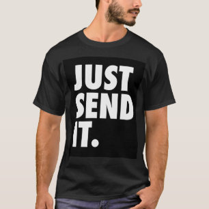 Just Send IT T-Shirt