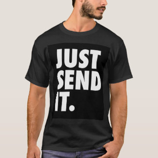 Just Send IT T-Shirt