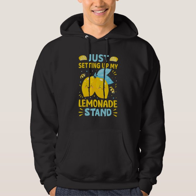 Just Setting Up My Lemonade Stand Hoodie (Front)