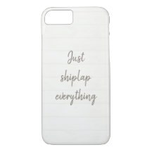 Just Shiplap Everything Phone Case