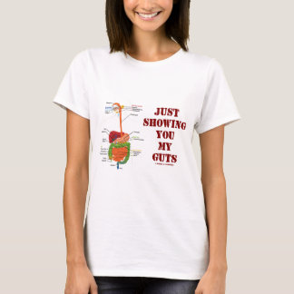 Just Showing You My Guts (Digestive System Humour) T-Shirt