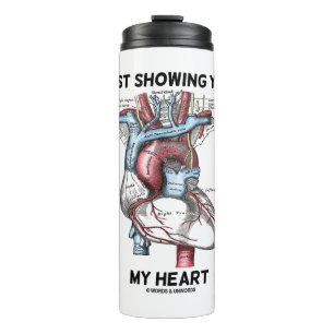 Just Showing You My Heart Anatomical Heart Thermal Tumbler