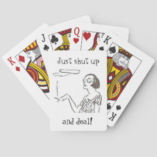 Just Shut Up and Deal!: Funny Playing Cards