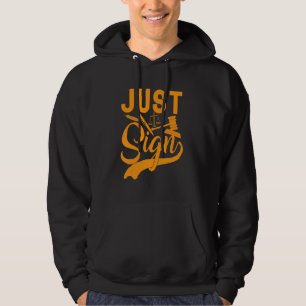 Just Sign Lawyer And Judges Law People Lawyers Hoodie