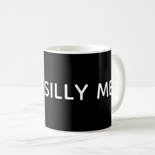 Just silly me coffee mug (Front Right)