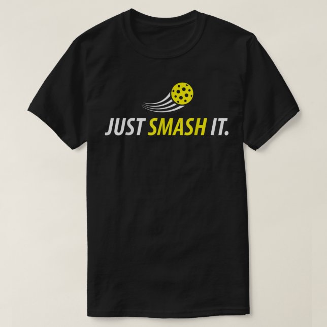 Just Smash It Pickleball Player Lover Funny Gifts  T-Shirt (Design Front)