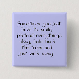 JUST SMILE AND WALK AWAY SADNESS DISAPPOINTMENT 15 CM SQUARE BADGE
