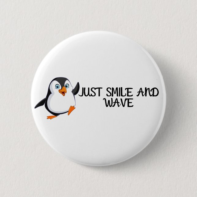 Just Smile And Wave Penguin 6 Cm Round Badge (Front)