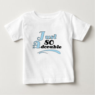 Just So Adorable Baby T-Shirt