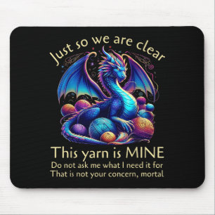 Just So We Are Clear This Yarn Is Mine Funny Drago Mouse Mat