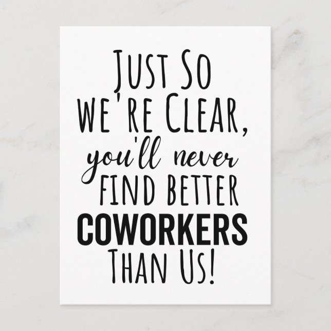 just so were clear youll never find better cowork postcard (Front)