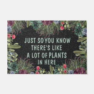 Just So You Know, There’s like a lot of plants  Doormat