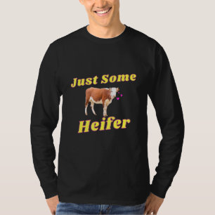 Just Some Heifer Cow Farm Animal Hyper Targeted T-Shirt