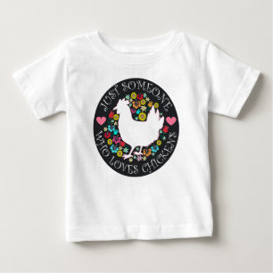 Just Someone Who Loves Chickens Baby T-Shirt