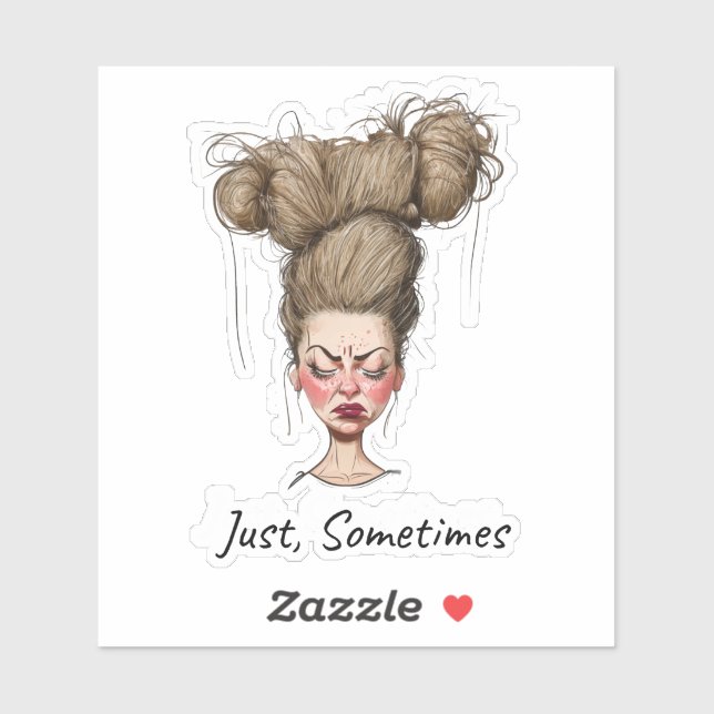 Just, Sometimes! Funny Bad Day (Sheet)