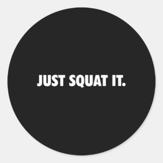 Just Squat It Gym Powerlifting Bodybuilding Squat  Classic Round Sticker