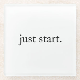 Just Start Inspirational Quote Glass Coaster