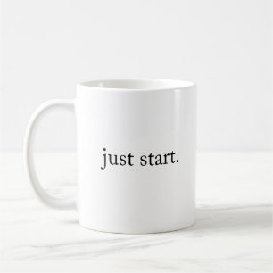 Just Start. Inspirational Quote with Black Text Coffee Mug