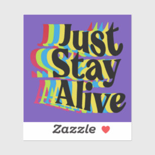 Just Stay Alive