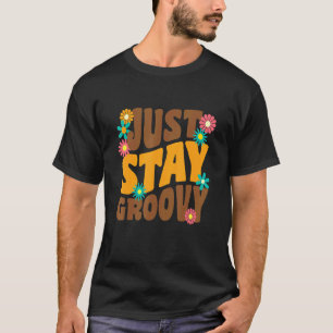 Just Stay Groovy Retro Hippie Sunflower Positive H T-Shirt