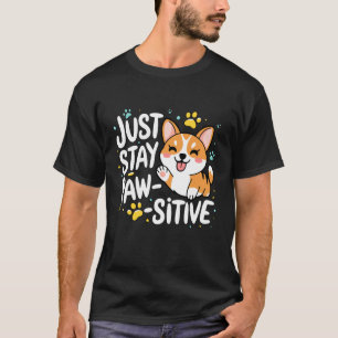 Just Stay Pawsitive Puppy Kitty Paw Pet Cat Dog Me T-Shirt