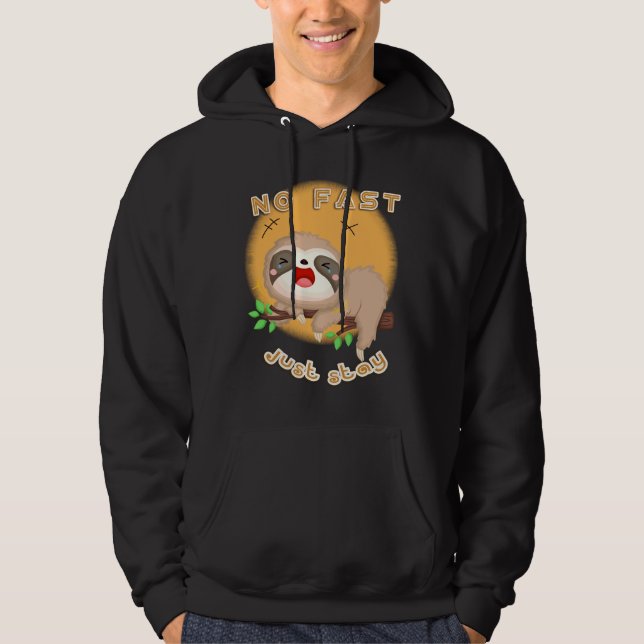Just Stay Sloth Hoodie (Front)