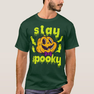 Just Stay Spooky Everyday Fear Nervous Spooky T-Shirt