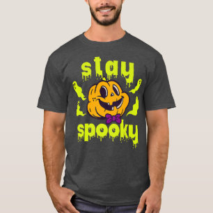 Just Stay Spooky Everyday Fear Nervous Spooky T-Shirt