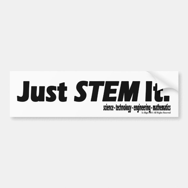 Just STEM It. Bumper Sticker (Front)