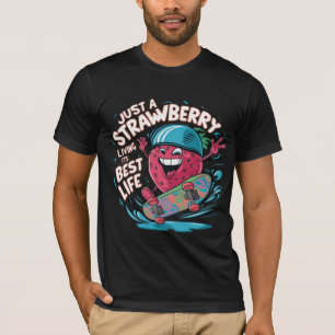 Just Strawberry Living Its Best Life Fun and Fresh T-Shirt