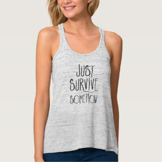 Just Survive Somehow Front Design Tank Top
