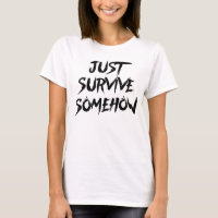 Just Survive Somehow