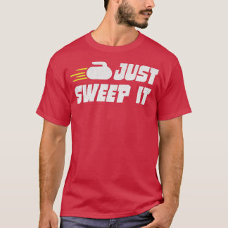 Just Sweep it Funny Curling T-Shirt
