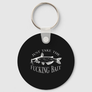 Just Take Fcking Byit Catfish Art Fishermen Fishin Key Ring