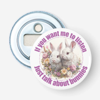 Just Talk About Rabbits Fun Bunny Bottle Opener