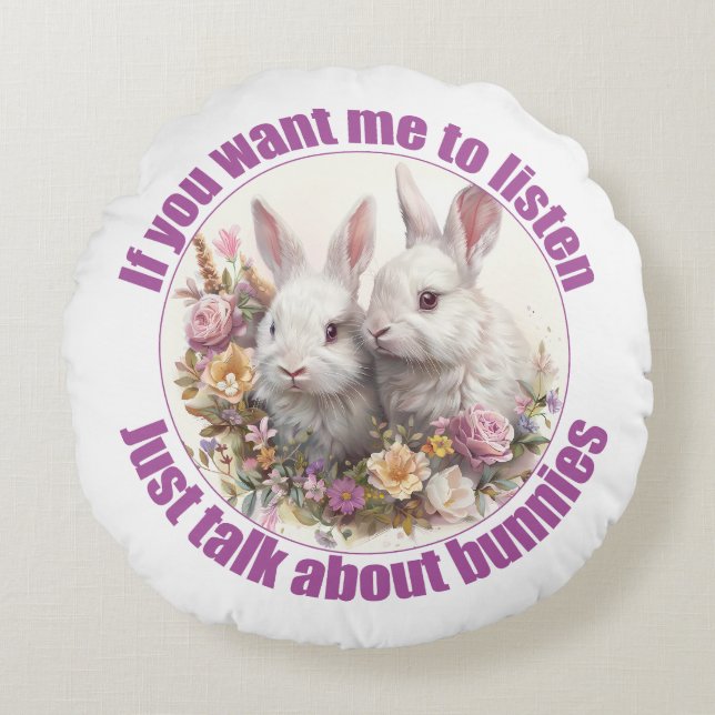 Just Talk About Rabbits Fun Bunny Round Cushion (Front)