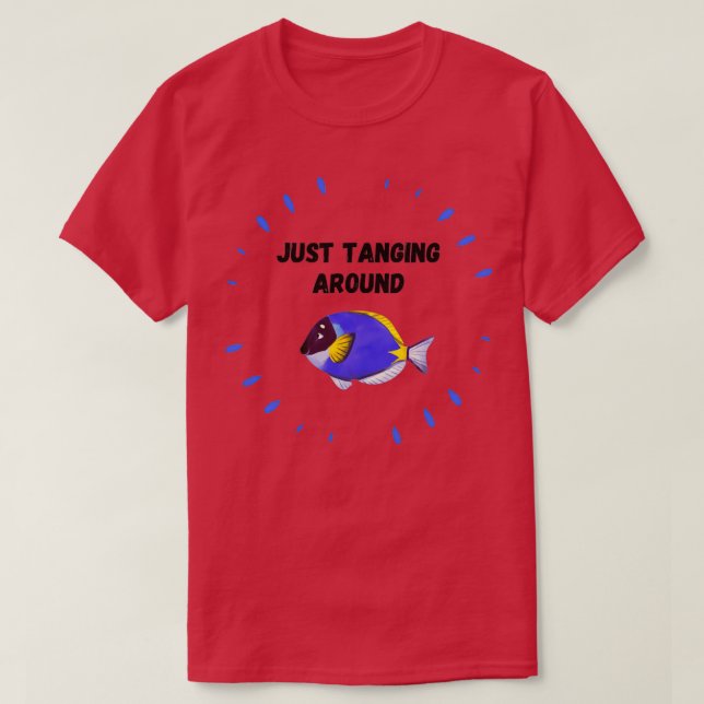 Just Tanging Around T-Shirt (Design Front)